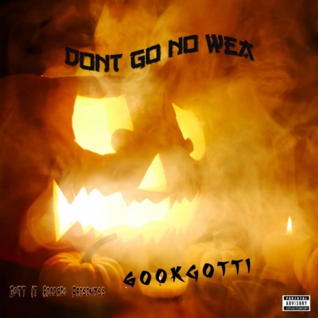 Dont Go No Wea | Boomplay Music