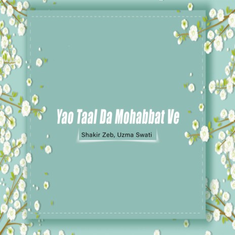 Yao Taal da Mohabbat Ve ft. Uzma Swati | Boomplay Music