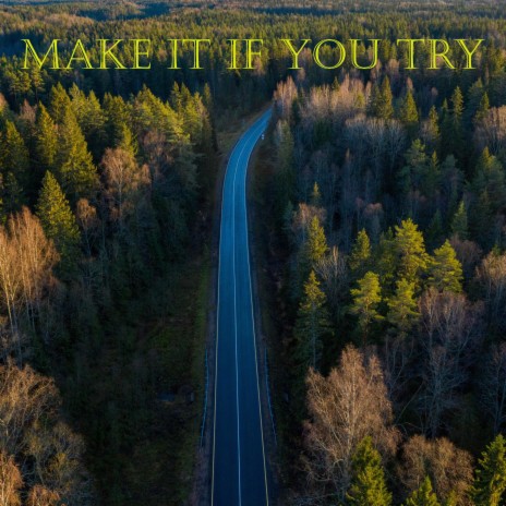 Make it if You Try | Boomplay Music