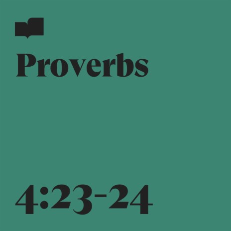 Proverbs 4:23-24 ft. Joel Limpic