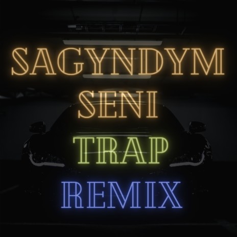 Sagyndym Seni (Trap Remix) | Boomplay Music