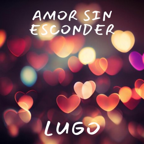 Amor sin esconder | Boomplay Music