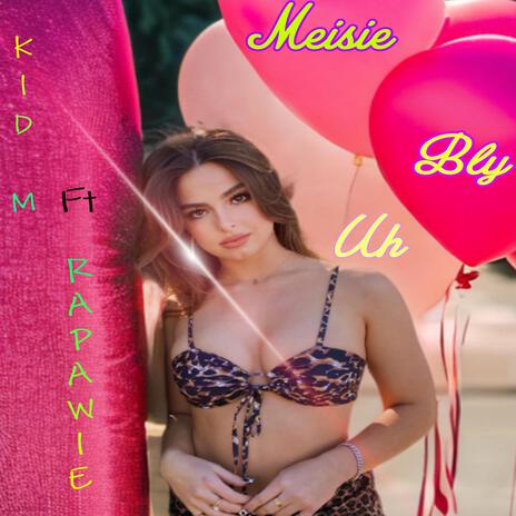 Meisie bly Uh ft. Kid M & Joey-Mike Miste Mike | Boomplay Music