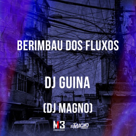 Berimbau dos Fluxos ft. DJ MAGNO | Boomplay Music