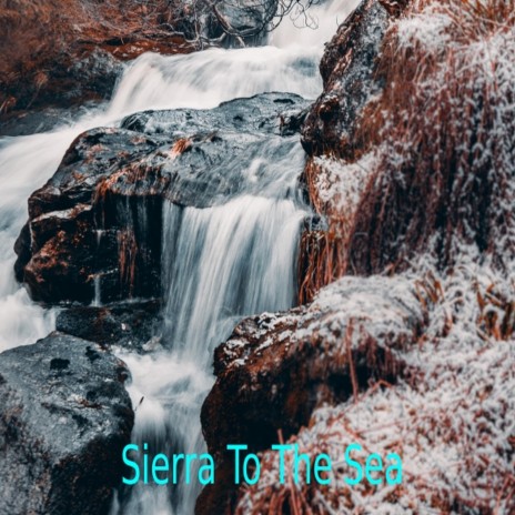 Sierra To The Sea | Boomplay Music