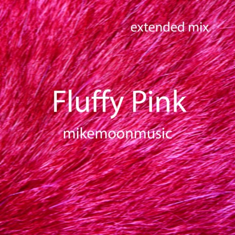 Fluffy Pink (Extended Mix) | Boomplay Music