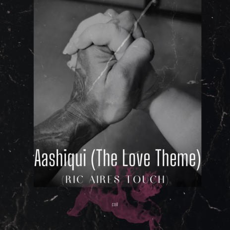 Aashiqui (The Love Theme) [Ric Aires Touch] | Boomplay Music