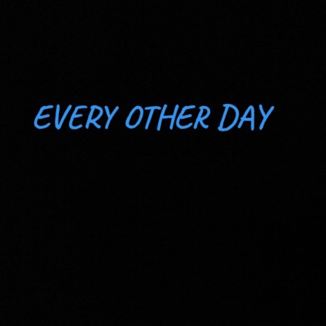 EVERY OTHER DAY | Boomplay Music