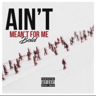Ain't Meant For Me lyrics | Boomplay Music