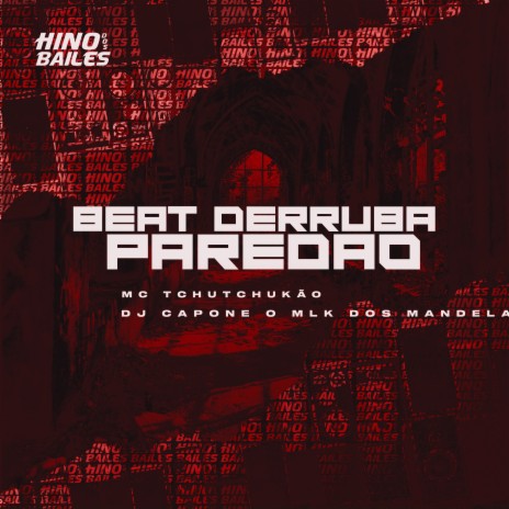 Beat Derruba Paredão ft. DJ Capone o Mlk dos Mandela | Boomplay Music