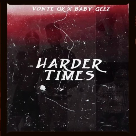 Harder times ft. Vince Gk | Boomplay Music