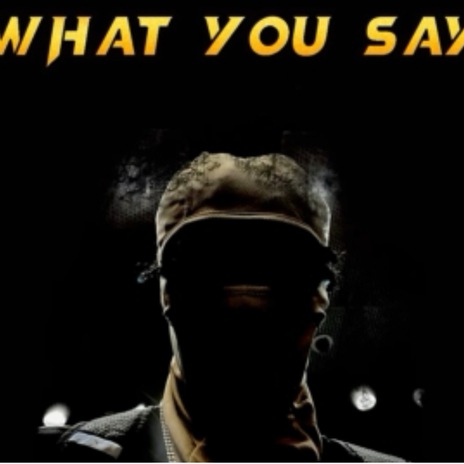 What You Say | Boomplay Music