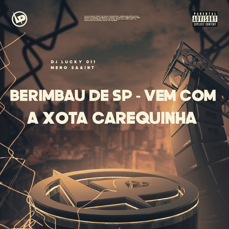 Berimbau de Sp - Vem Com a Xota Carequinha ft. DJ Lucky 011 | Boomplay Music