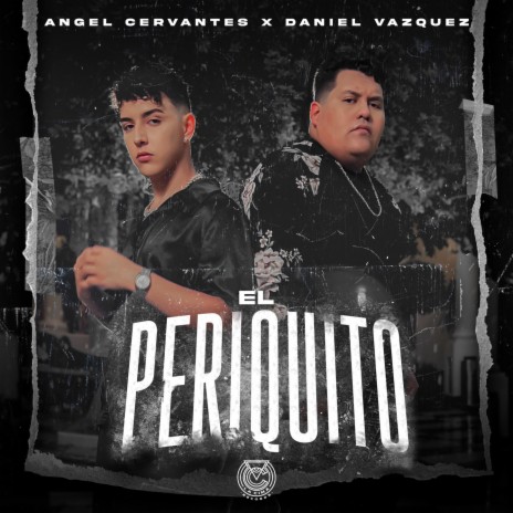 El Periquito ft. Daniel Vazquez