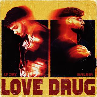 Love Drug ft. 13 JAY lyrics | Boomplay Music