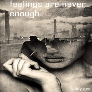 feelings are never enough