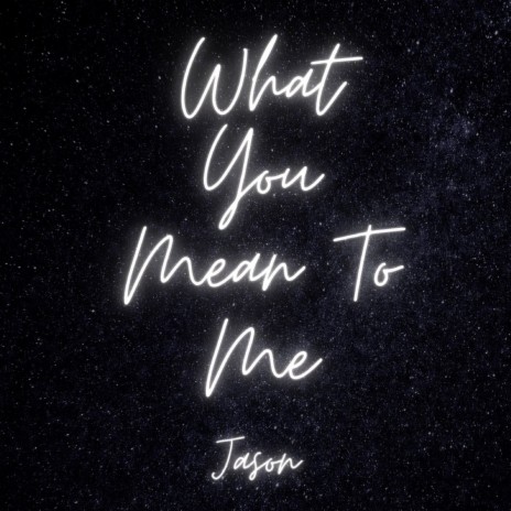 What You Mean To Me | Boomplay Music