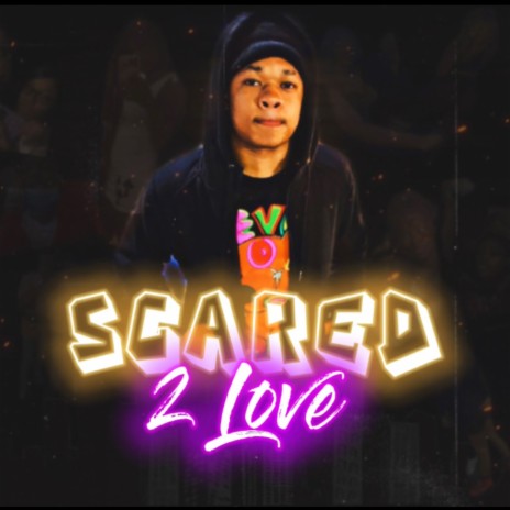 Scared 2 Love | Boomplay Music