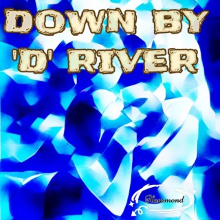 Down By 'D' River