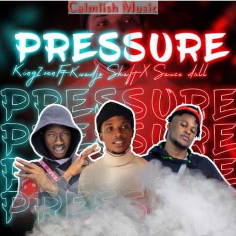 Pressure ft. Kwadjo Shaft & Sauce Drill | Boomplay Music