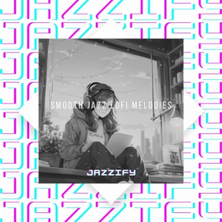 Smooth Jazz LoFi Melodies