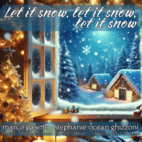 Let It Snow, Let It Snow, Let It Snow ft. Stephanie Ocean Ghizzoni, Stefano Freddi, Nicola Monti & Umberto Dal Barco | Boomplay Music