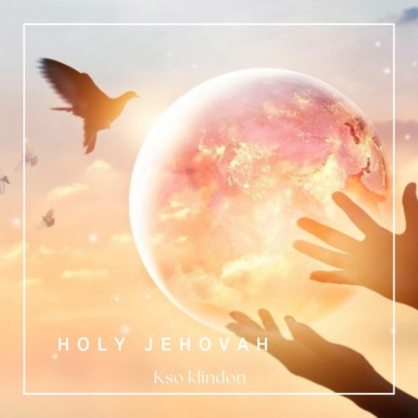 Holy Jehovah | Boomplay Music