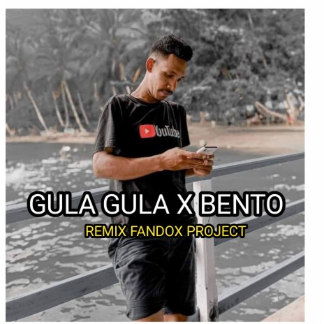 Gula Gula X Bento Remix Fandox Project. (Remix) ft. Fandox TMU | Boomplay Music