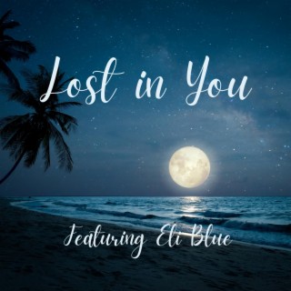 LOST IN YOU ft. ELI BLUE lyrics | Boomplay Music