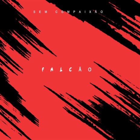 Falcão - Sem Compaixão | Boomplay Music