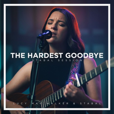 The Hardest Goodbye (Stabal Session) ft. STABAL | Boomplay Music