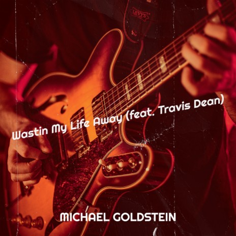 Wastin My Life Away ft. Travis Dean | Boomplay Music