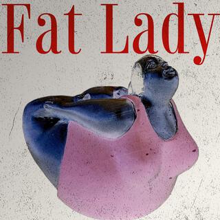 Fat Lady lyrics | Boomplay Music