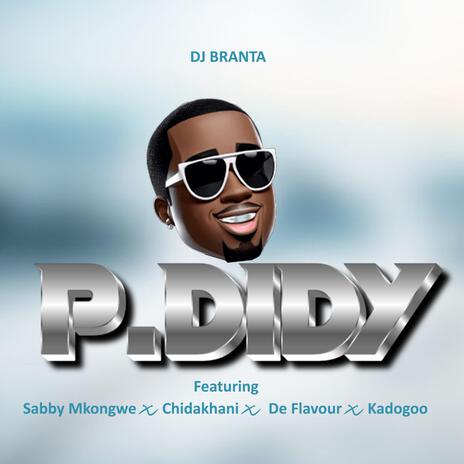 P DIDY (feat. SABBY MKONGWE,DEE FLAVOUR,CHIDAKHAN & KADOGOO) | Boomplay Music