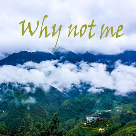 Why Not Me | Boomplay Music