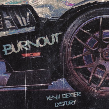 Burnout ft. LXSTURY