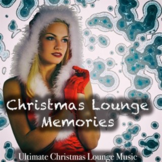 Christmas Lounge Memories - Ultimate Christmas Lounge Music