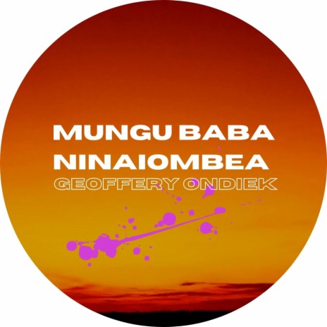 Mungu Baba Ninaiombea | Boomplay Music