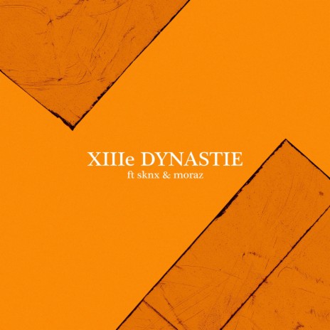 XIIIe dynastie ft. sknx & Moraz | Boomplay Music