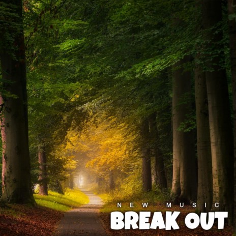 Break Out | Boomplay Music