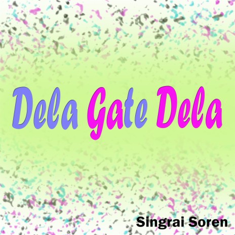 Dela Gate ft. Sushama Hembram & Jadunath Soren | Boomplay Music