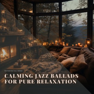 Calming Jazz Ballads for Pure Relaxation