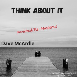 Think About It (Revisited/Re-Mastered)