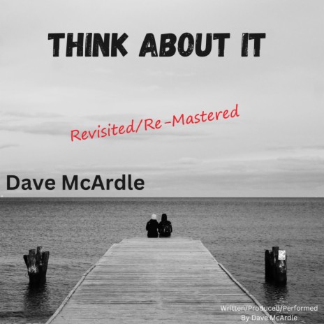 Think About It (Revisited/Re-Mastered) | Boomplay Music