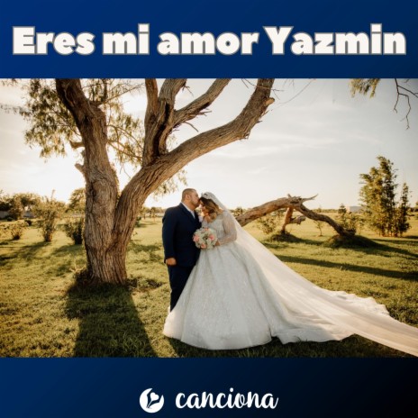 Eres mi amor Yazmin | Boomplay Music