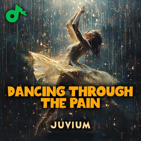 Dancing Through the Pain | Boomplay Music