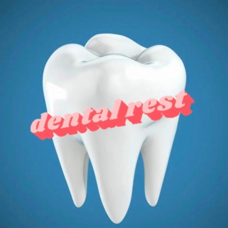 Dental Rest | Boomplay Music