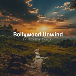 Bollywood Unwind - Chill Indian Session