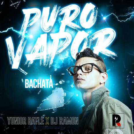 Puro Vapor (Bachata) ft. Yunior Batle | Boomplay Music