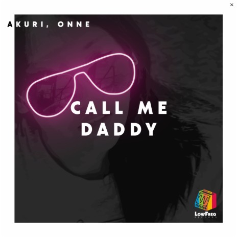 Call Me Daddy ft. ONNE | Boomplay Music